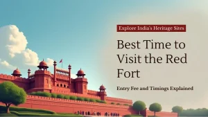 Red Fort Delhi – Best Time, Entry Fee, Open Close Timings