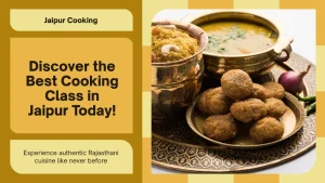 A Guide to the Best Jaipur Cooking Class with a Local Family