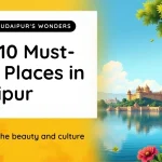 Top 10 Must-Visit Places in Udaipur