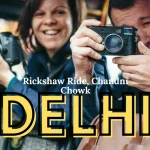 Delhi Places & Things to Do For International Tourists